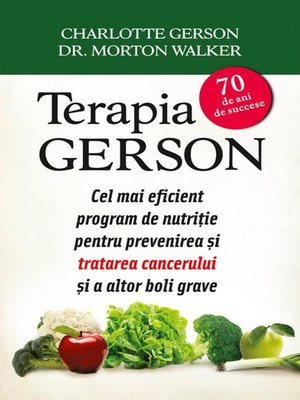 cover image of Terapia Gerson. Cel mai eficient program de nutriție pentru prevenirea și tratarea cancerului și a altor boli grave